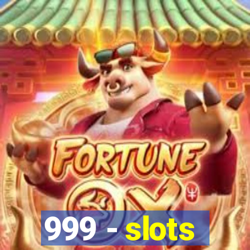 999 - slots