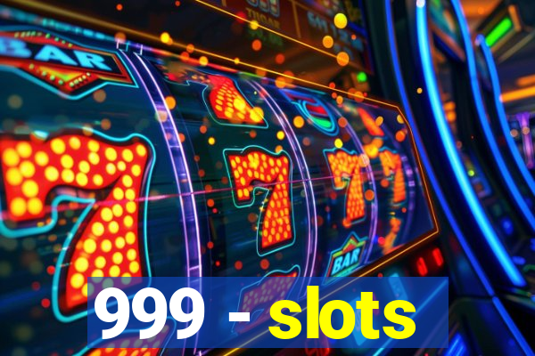 999 - slots