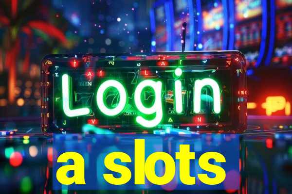 a slots