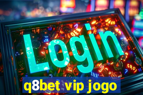 q8bet vip jogo