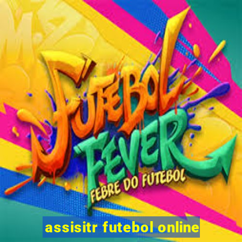 assisitr futebol online