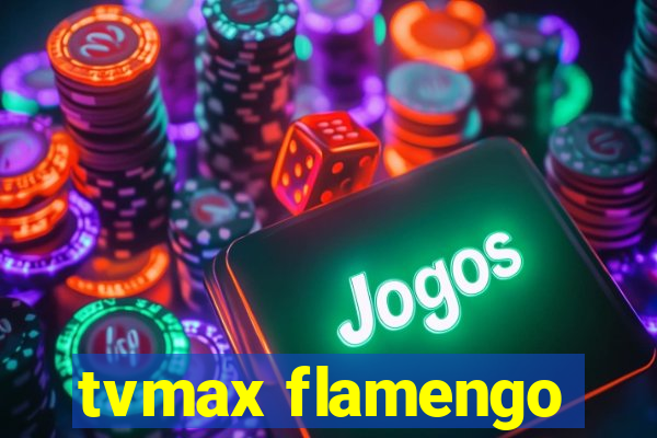 tvmax flamengo