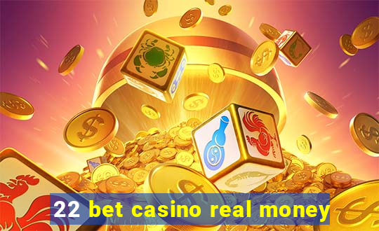 22 bet casino real money