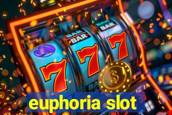 euphoria slot