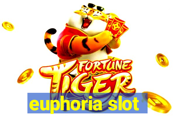 euphoria slot