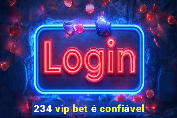 234 vip bet é confiável