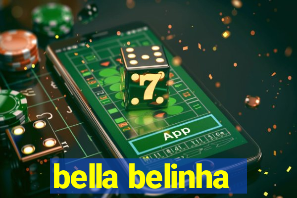 bella belinha