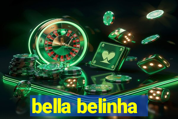 bella belinha