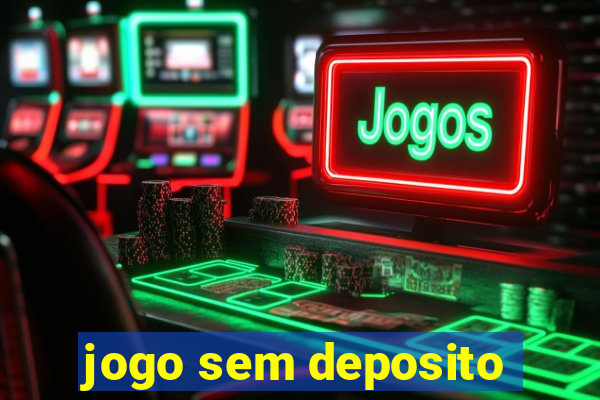 jogo sem deposito