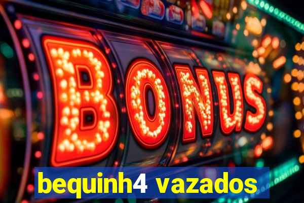 bequinh4 vazados