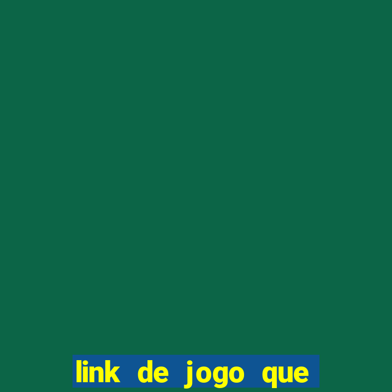 link de jogo que dá dinheiro