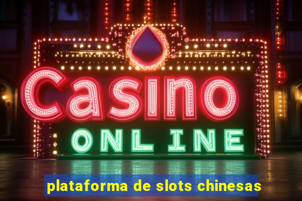 plataforma de slots chinesas