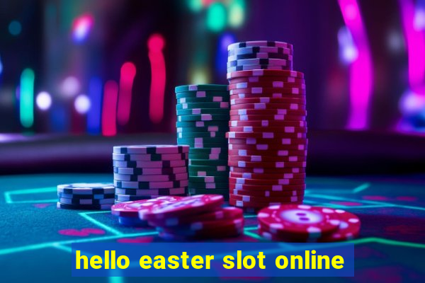 hello easter slot online