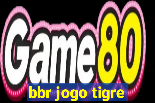 bbr jogo tigre