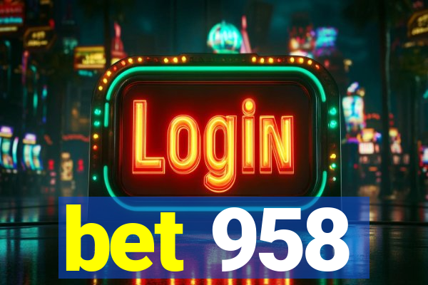 bet 958