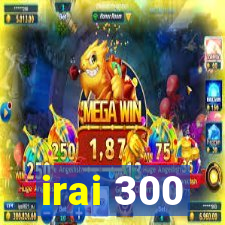 irai 300