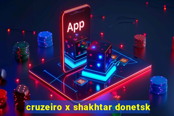 cruzeiro x shakhtar donetsk