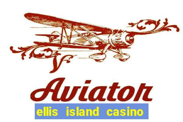 ellis island casino hotel & brewery