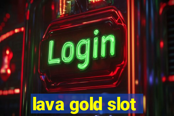 lava gold slot