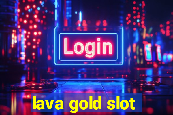 lava gold slot