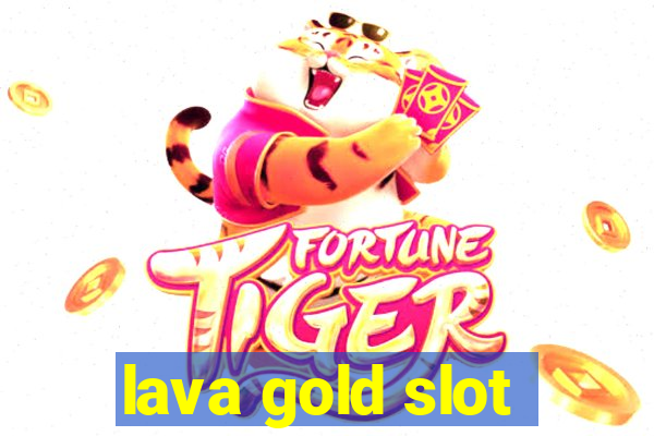 lava gold slot