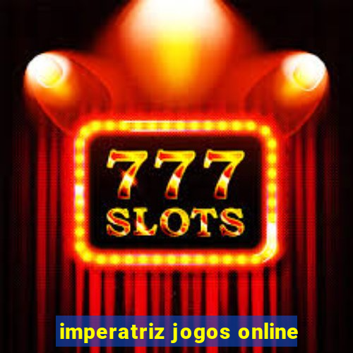 imperatriz jogos online