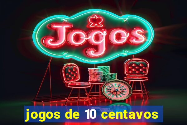 jogos de 10 centavos