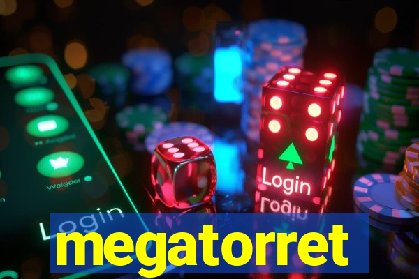 megatorret