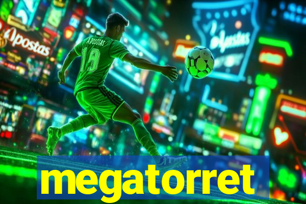 megatorret