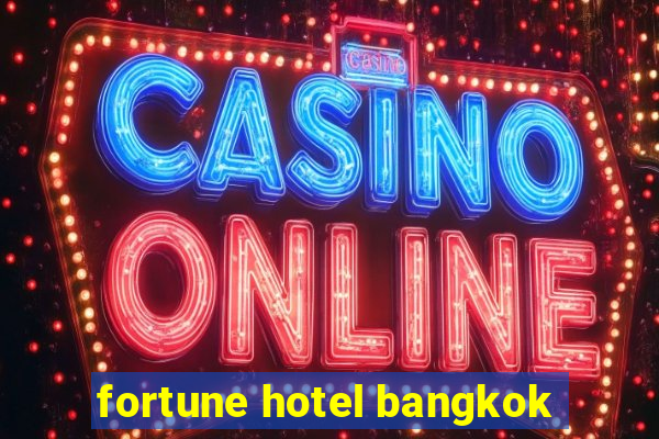 fortune hotel bangkok