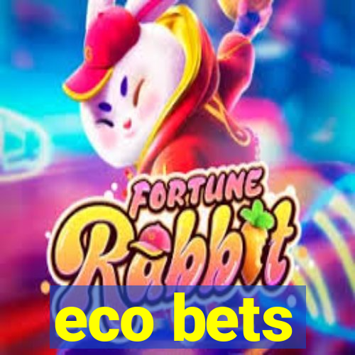 eco bets