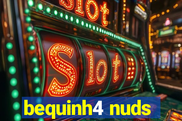 bequinh4 nuds