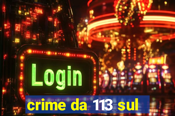 crime da 113 sul