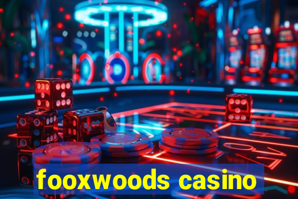 fooxwoods casino