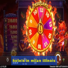 hotels in milan illinois