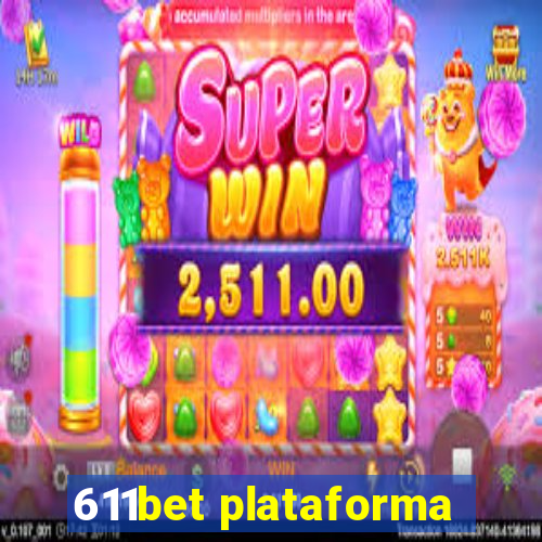 611bet plataforma