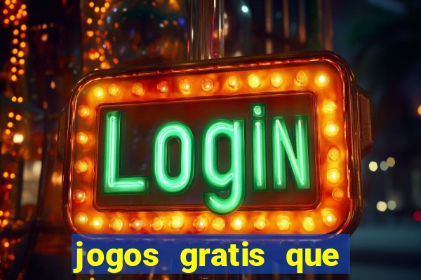 jogos gratis que da dinheiro