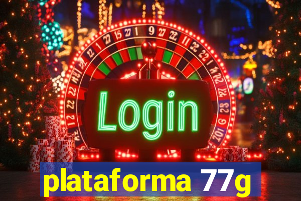 plataforma 77g