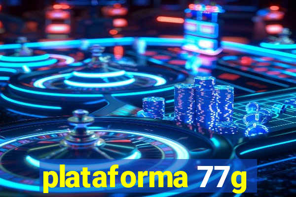 plataforma 77g