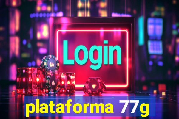 plataforma 77g