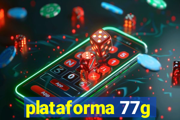 plataforma 77g