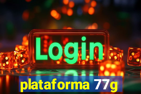 plataforma 77g