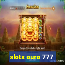 slots ouro 777