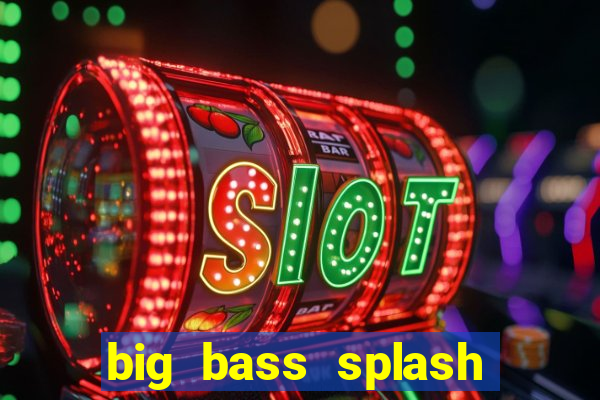 big bass splash demo betano