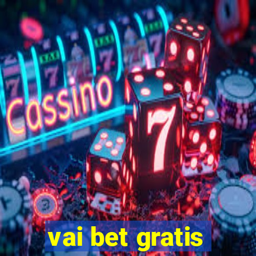 vai bet gratis