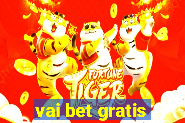 vai bet gratis