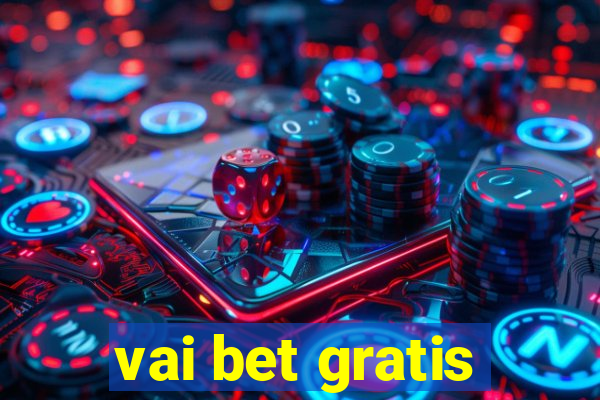 vai bet gratis