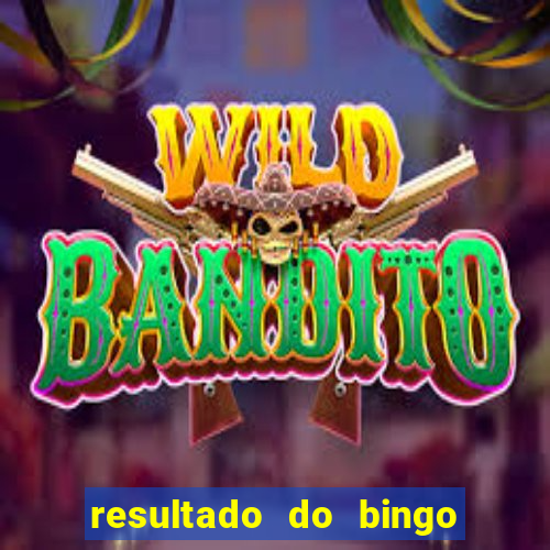 resultado do bingo de hoje