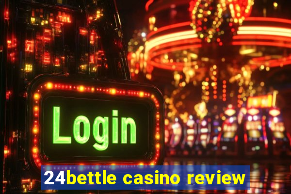 24bettle casino review