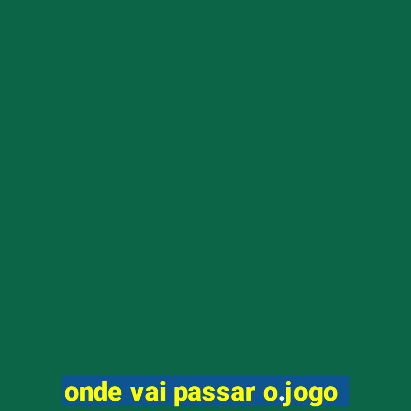 onde vai passar o.jogo